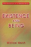 Existence and Being: The Evolution of Understanding - Michael Welch