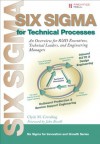 Six Sigma for Technical Processes: An Overview for R&D Executives, Technical Leaders, and Engineering Managers (Prentice Hall Six Sigma for Innovation and Growth Series) - Clyde M. Creveling