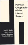 Political Geography of the United States - Fred M. Shelley, J. Clark Archer, Fiona M. Davidson, Fred M. Shelley