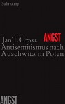 Angst: Antisemitismus nach Auschwitz in Polen - Jan T. Gross, Friedrich Griese