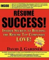 Resume Success: Insider Secrets to Building the Resume Top Companies Love! - David Joseph Gardner, Rick Soldin