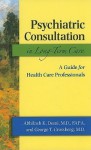 Psychiatric Consultation in Long-Term Care: A Guide for Health Care Professionals - Abhilash K. Desai, George T. Grossberg