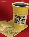 Designing Brand Experience: Creating Powerful Integrated Brand Solutions - Robin Landa