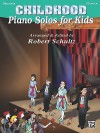 Piano Solos for Kids: Childhood - Robert Schultz