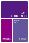 Get Through MRCP: Paces - Rajeez Gulati, Sanjay Sharma, Monal Wadhera