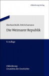 Die Weimarer Republik - Eberhard Kolb, Dirk Schumann