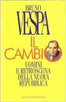 Il cambio. Uomini e retroscena della nuova Repubblica - Bruno Vespa