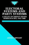 Electoral Systems and Party Systems: A Study of Twenty-Seven Democracies, 1945-1990 - Arend Lijphart