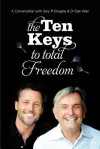 The Ten Keys to Total Freedom - Gary M. Douglas, Dain C Heer