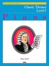 Alfred's Basic Piano Course Classic Themes, Bk 5 (Alfred's Basic Piano Library) - Allan Small