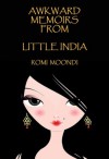 Awkward Memoirs From Little India - Romi Moondi