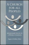 A Church for All Peoples: Missionary Issues in a World Church - Eugene Laverdiere