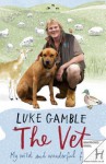 The Vet: My Wild and Wonderful Friends - Luke Gamble