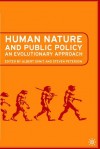 Human Nature and Public Policy: An Evolutionary Approach - Steven A. Peterson, Albert Somit