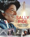 Sally Ride: A Photobiography of America's Pioneering Woman in Space - Tam O' Shaughnessy