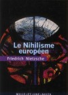Le nihilisme européen - Friedrich Nietzsche