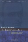 Rudolf Steiner: The British Connection: Elements from His Early Life and Cultural Development - Crispian Villeneuve