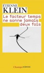 Le facteur temps ne sonne jamais deux fois - Étienne Klein