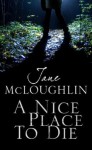 A Nice Place to Die - Jane McLoughlin