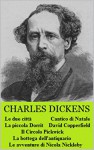 Sette opere di Charles Dickens: Cantico di Natale. Circolo Pickwick. David Copperfield. Le due città. Bottega dell'antiquario. Avventure di Nicola Nickleby. La piccola Dorrit - Charles Dickens