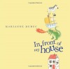 In Front of My House - Marianne Dubuc, Yvette Ghione