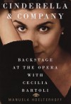 Cinderella & Company: Backstage at the Opera with Cecilia Bartoli - Manuela Hoelterhoff