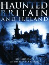Haunted Britain and Ireland - Richard Jones
