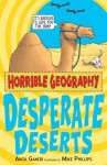 Desperate Deserts (Horrible Geography) - Anita Ganeri, Mike Phillips