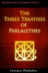 The Three Treatises of Philalethes (Secrets of Alchemy Texts) - Eirenaeus Philalethes