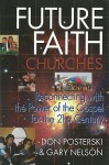 Future Faith Churches: Reconnecting with the Power of the Gospel for the 21st Century - Don Posterski