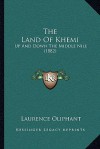 The Land Of Khemi: Up And Down The Middle Nile (1882) - Laurence Oliphant