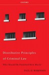 Distributive Principles of Criminal Law: Who Should Be Punished How Much? - Paul H. Robinson