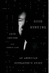 Good Hunting: An American Spymaster's Story - Jack Devine, Vernon Loeb