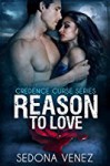 Reason to Love (Credence Curse, #3) - Sedona Venez