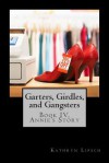 Garters, Girdles, and Gangsters: Book IV, Annie's Story - Kathryn Lipsch