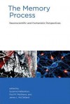 The Memory Process: Neuroscientific and Humanistic Perspectives - Suzanne Nalbantian, Paul M. Matthews, James L. McClelland