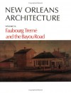 New Orleans Architecture: Faubourg Treme and the Bayou Road : North Rampart Street to North Broad Street Canal Street to St. Benard Avenue (New Orleans Architecture) - Roulhac Toledano, Mary Louise Christovich