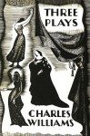 Three Plays: The Early Metaphysical Plays of Charles Williams - Charles Williams, Arthur Livingston