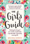 The Girl's Guide: Getting the hang of your whole complicated, unpredictable, impossibly amazing life - Melissa Kirsch