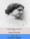 The World I Live In - Helen Keller