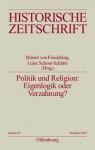 Politik Und Religion: Eigenlogik Oder Verzahnung?: Europa Im 16. Jahrhundert - Robert von Friedeburg, Luise Schorn-Schutte