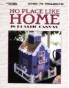 No Place Like Home in Plastic Canvas - Anne Van Wagner Childs, Danna Brown Hill