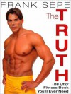 The Truth: The Only Fitness Book You'll Ever Need - Frank Sepe