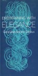 Entertaining With Elegance - Geneviève Antoine Dariaux