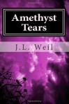 Amethyst Tears: Luminescence book 2 (Luminescence Trilogy) (Volume 2) - J.L. Weil