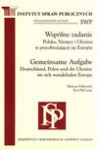 Wspólne zadanie. Polska, Niemcy i Ukraina w przeobrażającej się Europie - Mateusz Fałkowski, Kai Olaf Lang