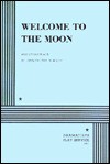 Welcome to the Moon and Other Plays - John Shanley