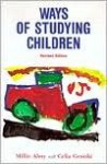 Ways of Studying Children: An Observation Manual for Early Childhood Teachers - Millie Corinne Almy, Celia Genishi