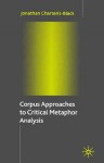 Corpus Approaches to Critical Metaphor Analysis - Jonathan Charteris-Black