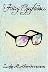 Fairy Eyeglasses (Fairy Senses Book 1) - Emily Martha Sorensen